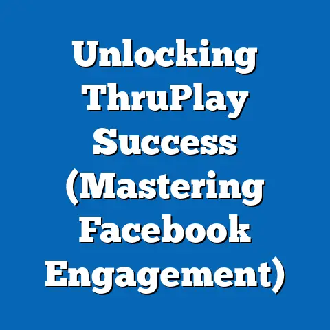 Unlocking ThruPlay Success  (Mastering Facebook Engagement)