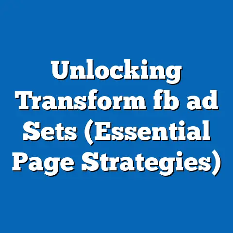 Unlocking Transform fb ad Sets (Essential Page Strategies)