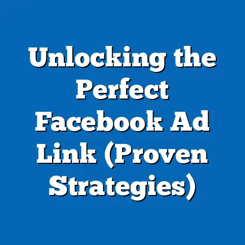 Unlocking the Perfect Facebook Ad Link  (Proven Strategies)