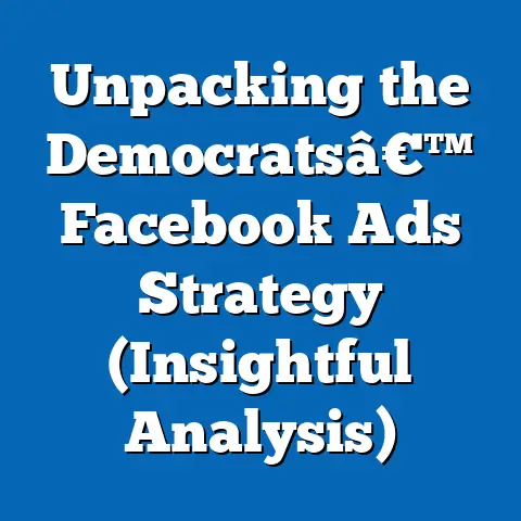 Unpacking the Democratsâ€™ Facebook Ads Strategy  (Insightful Analysis)