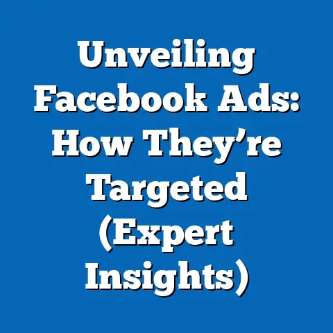 Unveiling Facebook Ads: How They’re Targeted  (Expert Insights)