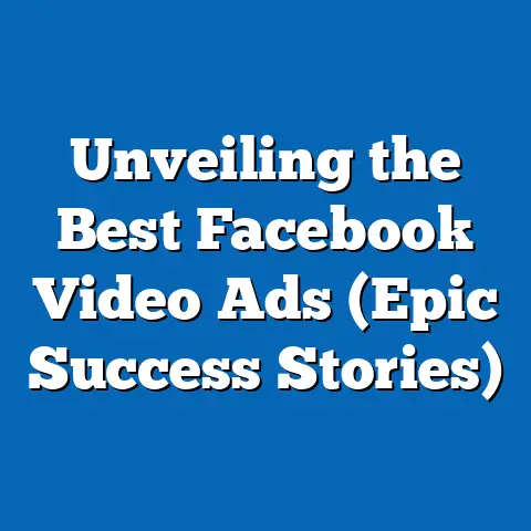 Unveiling the Best Facebook Video Ads  (Epic Success Stories)