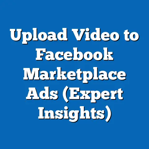 Upload Video to Facebook Marketplace Ads  (Expert Insights)