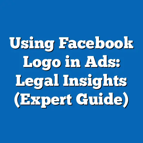 Using Facebook Logo in Ads: Legal Insights  (Expert Guide)