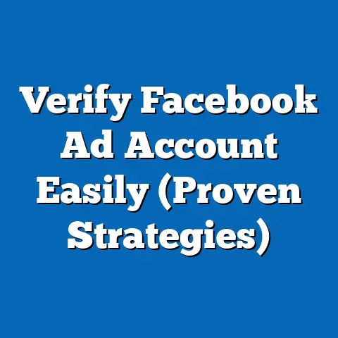 Verify Facebook Ad Account Easily  (Proven Strategies)