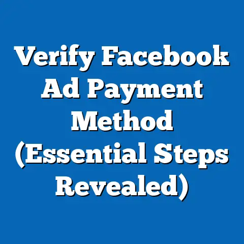 Verify Facebook Ad Payment Method  (Essential Steps Revealed)