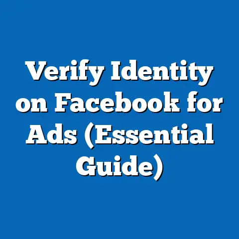 Verify Identity on Facebook for Ads  (Essential Guide)