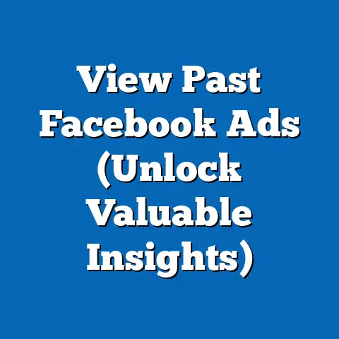 View Past Facebook Ads  (Unlock Valuable Insights)
