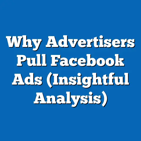 Why Advertisers Pull Facebook Ads  (Insightful Analysis)