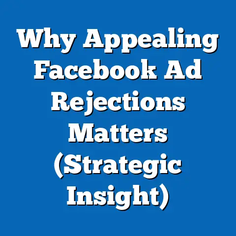 Why Appealing Facebook Ad Rejections Matters  (Strategic Insight)