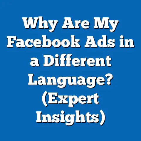 Why Are My Facebook Ads in a Different Language?  (Expert Insights)