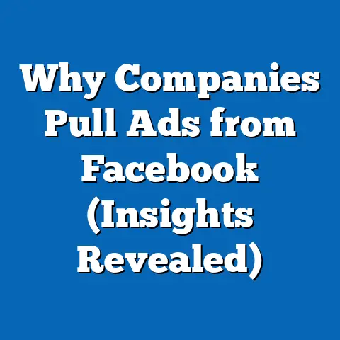 Why Companies Pull Ads from Facebook  (Insights Revealed)