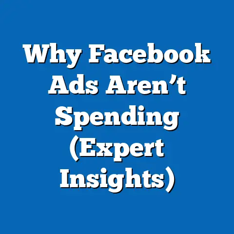 Why Facebook Ads Aren’t Spending  (Expert Insights)