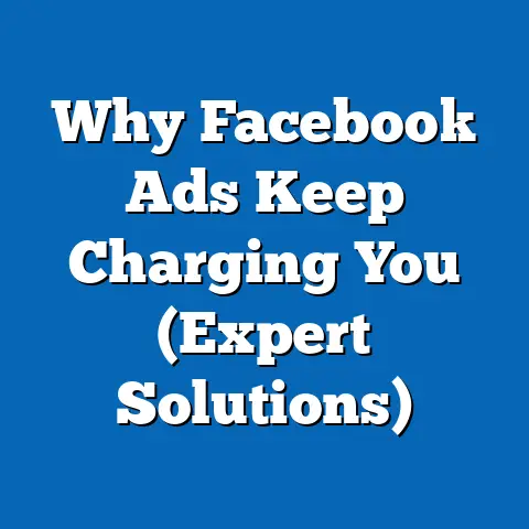 Why Facebook Ads Keep Charging You  (Expert Solutions)