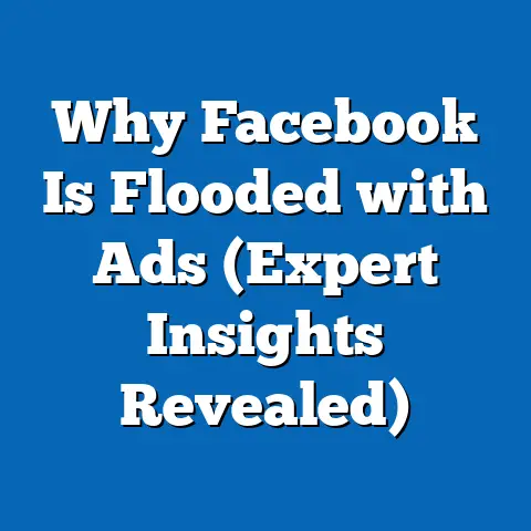 Why Facebook Is Flooded with Ads  (Expert Insights Revealed)