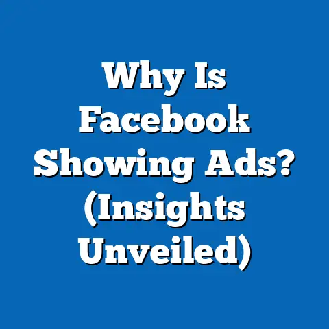 Why Is Facebook Showing Ads?  (Insights Unveiled)