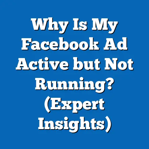 Why Is My Facebook Ad Active but Not Running?  (Expert Insights)