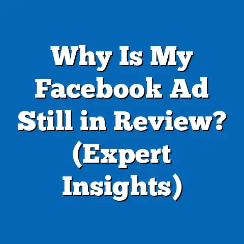 Why Is My Facebook Ad Still in Review?  (Expert Insights)