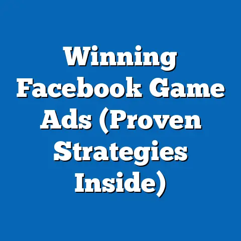 Winning Facebook Game Ads  (Proven Strategies Inside)