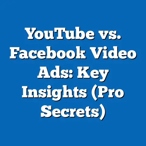 YouTube vs. Facebook Video Ads: Key Insights  (Pro Secrets)
