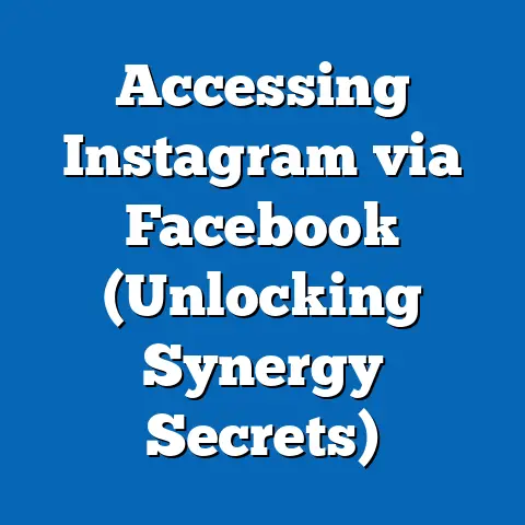Accessing Instagram via Facebook  (Unlocking Synergy Secrets)