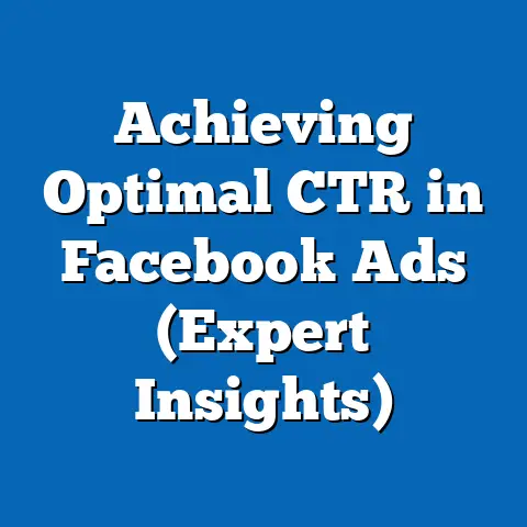 Achieving Optimal CTR in Facebook Ads  (Expert Insights)