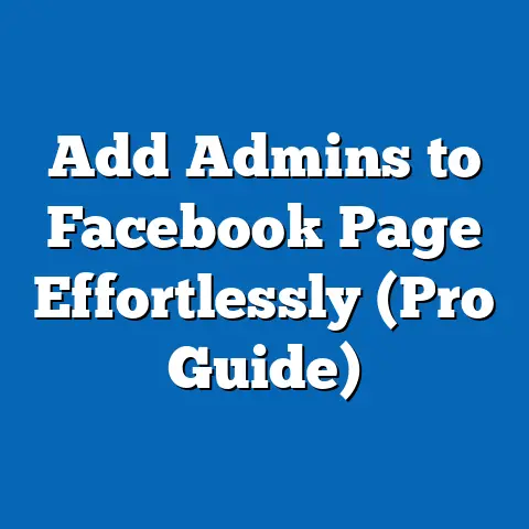 Add Admins to Facebook Page Effortlessly  (Pro Guide)