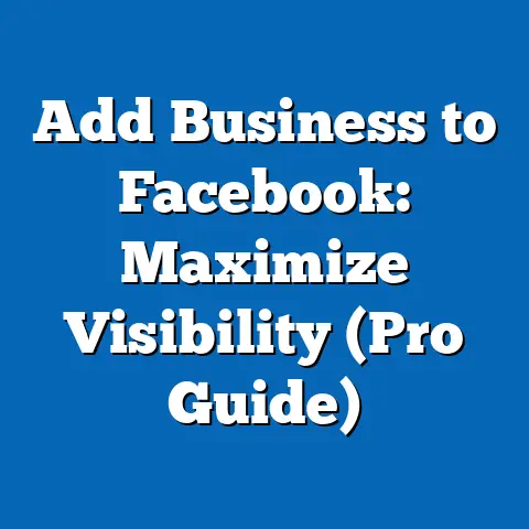 Add Business to Facebook: Maximize Visibility  (Pro Guide)