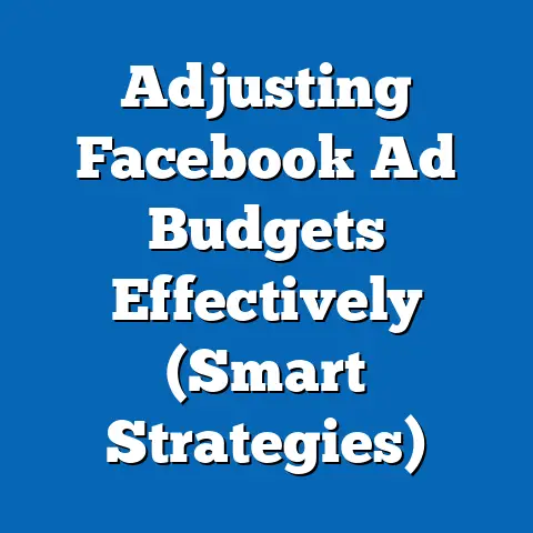 Adjusting Facebook Ad Budgets Effectively  (Smart Strategies)