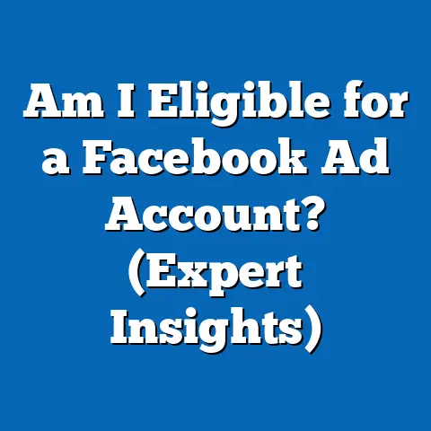 Am I Eligible for a Facebook Ad Account?  (Expert Insights)