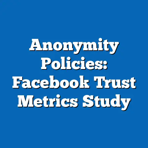 Anonymity Policies: Facebook Trust Metrics Study