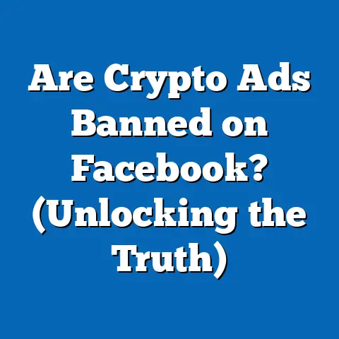 Are Crypto Ads Banned on Facebook?  (Unlocking the Truth)