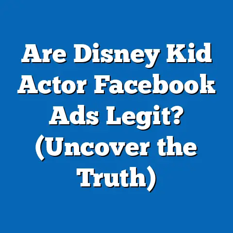 Are Disney Kid Actor Facebook Ads Legit?  (Uncover the Truth)