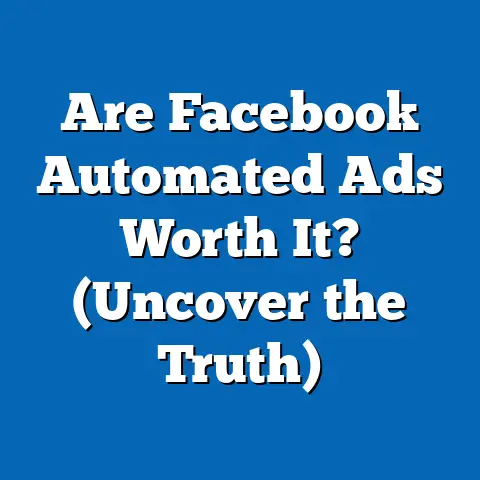 Are Facebook Automated Ads Worth It?  (Uncover the Truth)