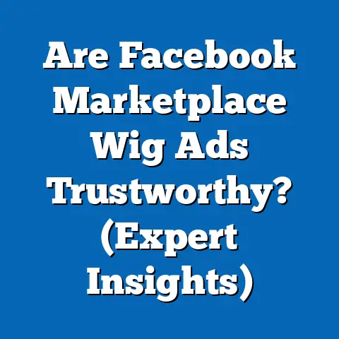 Are Facebook Marketplace Wig Ads Trustworthy?  (Expert Insights)