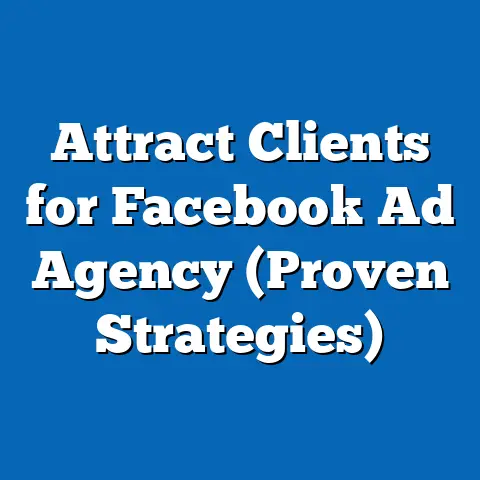 Attract Clients for Facebook Ad Agency  (Proven Strategies)