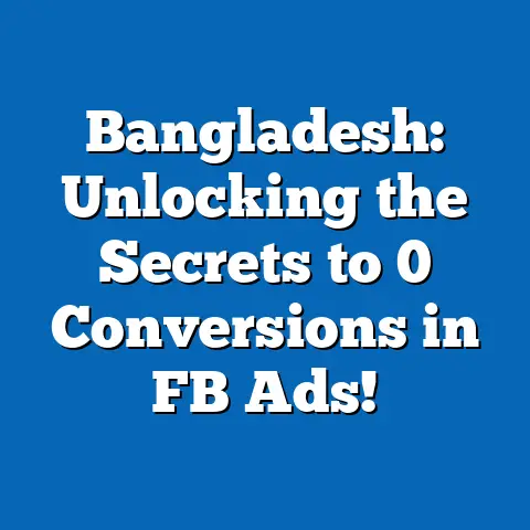 Bangladesh: Unlocking the Secrets to 0 Conversions in FB Ads!