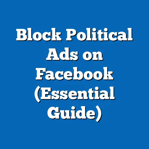 Block Political Ads on Facebook  (Essential Guide)