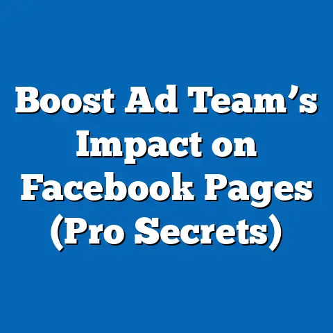 Boost Ad Team’s Impact on Facebook Pages  (Pro Secrets)