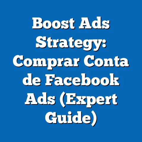 Boost Ads Strategy: Comprar Conta de Facebook Ads  (Expert Guide)