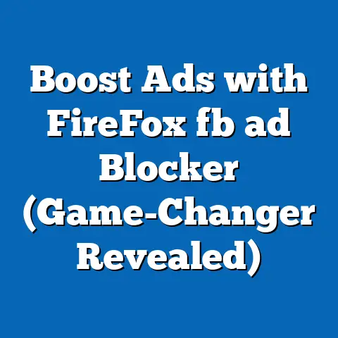 Boost Ads with FireFox fb ad Blocker (Game-Changer Revealed)
