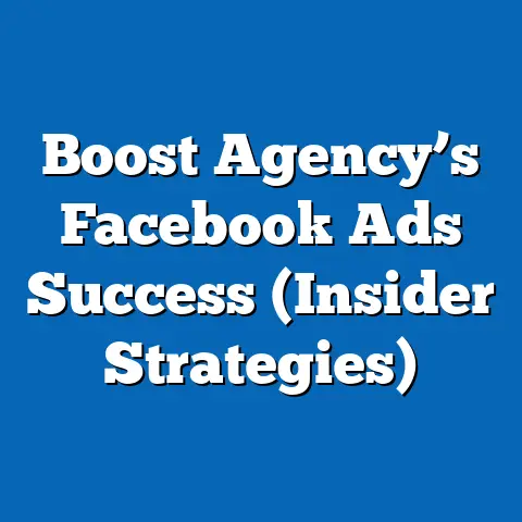 Boost Agency’s Facebook Ads Success  (Insider Strategies)