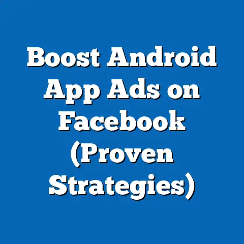Boost Android App Ads on Facebook  (Proven Strategies)
