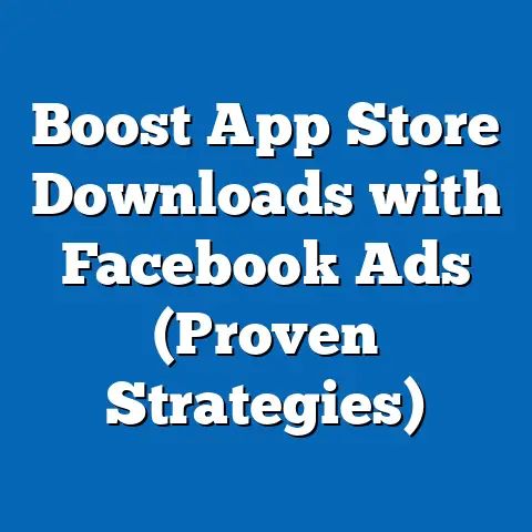 Boost App Store Downloads with Facebook Ads  (Proven Strategies)