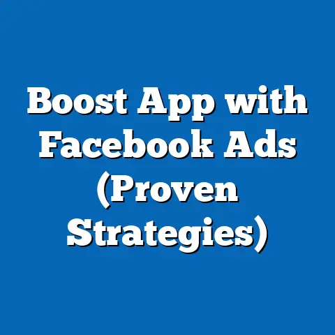 Boost App with Facebook Ads  (Proven Strategies)