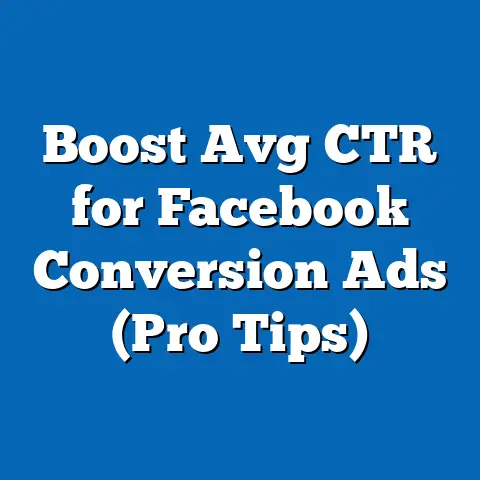 Boost Avg CTR for Facebook Conversion Ads  (Pro Tips)