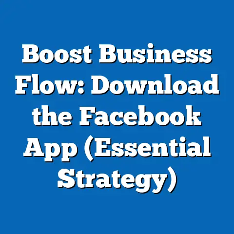 Boost Business Flow: Download the Facebook App  (Essential Strategy)