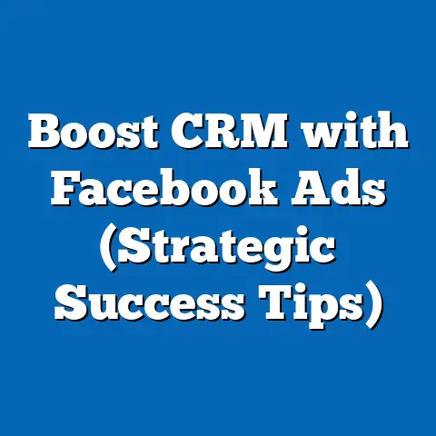 Boost CRM with Facebook Ads  (Strategic Success Tips)