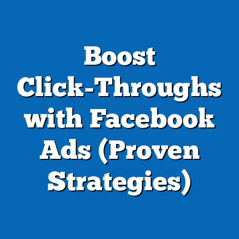 Boost Click-Throughs with Facebook Ads  (Proven Strategies)