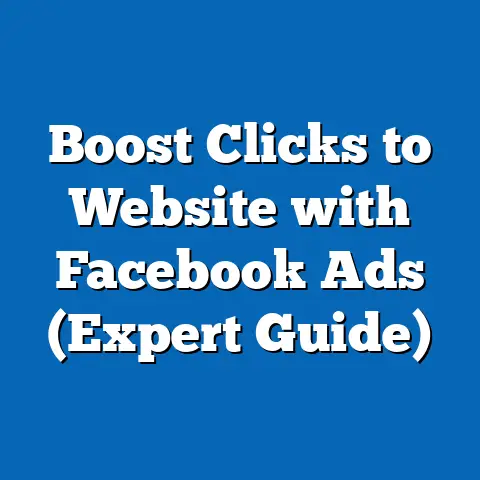 Boost Clicks to Website with Facebook Ads  (Expert Guide)